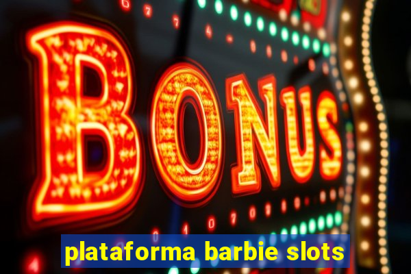 plataforma barbie slots